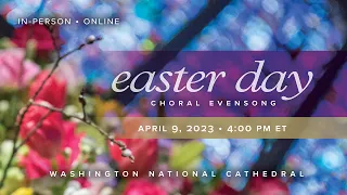 4.9.23 Easter Sunday Festival Choral Evensong at Washington National Cathedral
