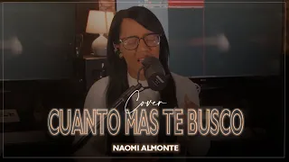 NAOMI ALMONTE / Cuanto Mas Te Busco (Cover)