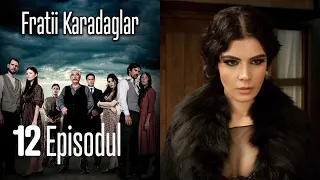 FRATİİ KARADAGLAR EPİSODUL 12