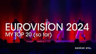 eurovision 2024 | my top 20 (so far)