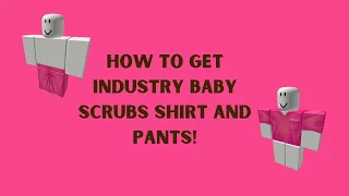 ROBLOX Tutorial: How To Get Industry Baby Scrubs Shirt and Pants!