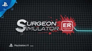 Surgeon Simulator ER - PlayStation Experience 2016: Gameplay Trailer | PSVR