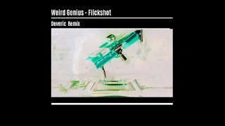 Weird Genius - Flickshot (DEVERIC REMIX) #FlickshotRemix