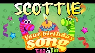 Tina&Tin Happy Birthday SCOTTIE 👦🏼 👧🏼 (Personalized Songs For Kids) 🥁 👧 🧒