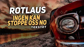 Rotlaus - Ingen kan stoppe oss no (TEKSTET)