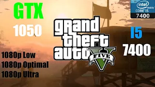 Grand Theft Auto V GTX 1050 (2GB) and İ5 7400 1080p Low Optimal Ultra Settings