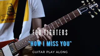 Foo Fighters - How I Miss You (Guitar Play Along)