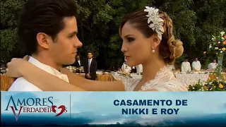 Amores Verdadeiros — Casamento de Nikki e Roy (2/2)