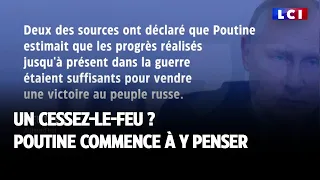 Un cessez-le-feu ? Poutine commence à y penser