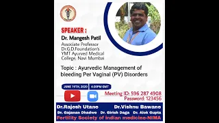 AYURVEDIC MANAGEMENT OF BLEEDING PERVAGINAL DISORDERS - DR MANGESH PATIL, MUMBAI.NIMA WEBINAR SERIES