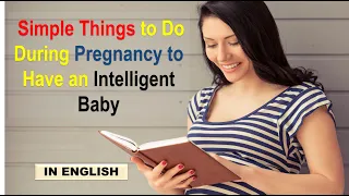 Simple Things to Do During Pregnancy to Have an Intelligent Baby| Tips For Baby's Brain Development|