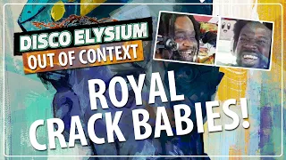 Royal Crack Babies! | Disco Elysium Out of Context