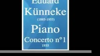 Eduard Künneke (1885-1953) : Piano Concerto No. 1 (1935) **MUST HEAR**
