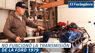 ¡No Funcionó la Transmisión de la Ford 1979! | Episodio #5 | El Foringüero