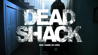 DEAD SHACK - Behind the scenes week 2