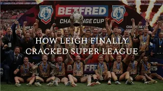 HOW LEIGH FINALLY CRACKED SUPER LEAGUE