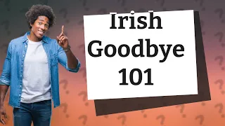 What is the Irish goodbye Urban Dictionary?