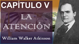 La Atención — William Walker Atkinson | Tu Mente y Cómo Usarla