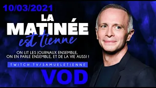 "La Matinée Est Tienne" - 10/03/2021 - Samuel Etienne VOD