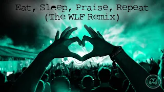 DJ Flubbel - Eat, Sleep, Praise, Repeat (The WLF Remix)