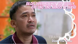 BILQIS DIPERMALUKAN DAN DIBULLY, AYU TING TING NANGIS KE BENSU | DIARY THE ONSU (15/8/21) P4