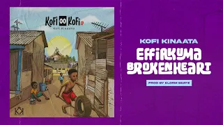 Kofi Kinaata - Effiakuma Broken Heart (Audio Slide)
