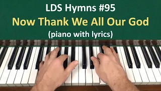 (#95) Now Thank We All Our God (LDS Hymns - piano with lyrics)