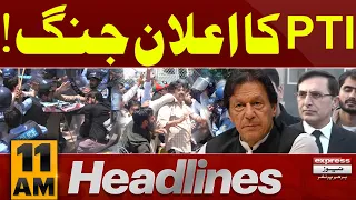 PTI Ka Elan Jang | News Headlines 11 AM | Latest News | Pakistan News | Express News