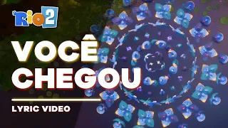 Rio 2 - Você Chegou [Lyric Video / Letra]