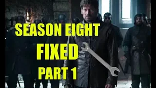 How I Would Fix Game of Thrones Season 8, Part 1