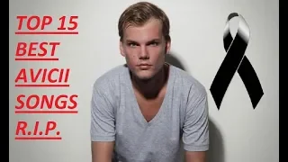 TOP 15 BEST AVICII SONGS R I P