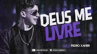 PEDRO XAVIER - DEUS ME LIVRE