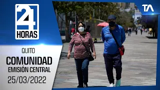 Noticias Quito: Noticiero 24 Horas 25/03/2022 (De la Comunidad - Emisión Central)