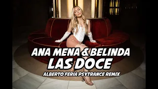 Ana Mena & Belinda - Las 12 (Alberto Feria Psytrance Remix)