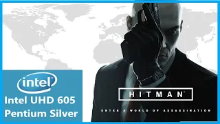 Hitman Gameplay | Intel UHD 605 | Pentium Silver | Low End PC