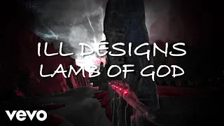 Lamb of God - Ill Designs (Official Lyric Video)