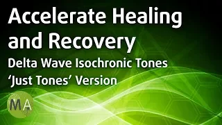 Accelerate Healing and Recovery, Delta Waves (Just Tones) - Isochronic Tones