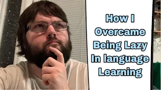 How I Got Over Being Lazy And Stay Motivated In Language Learning