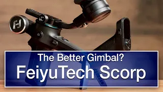A Better Gimbal? FeiyuTech Scorp