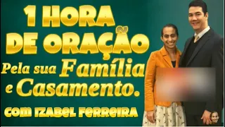 1 HORA DE ORAÇÃO PELA FAMÍLIA - IZABEL FERREIRA