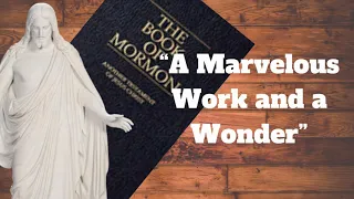 Come, Follow Me ~ February 24–March 1~ “A Marvelous Work and a Wonder” ~ Book of Mormon