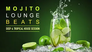 Mojito Lounge Beats - Deep & Tropical House Session (Continuous Mix) -  DJ´s Kandi & Fitch