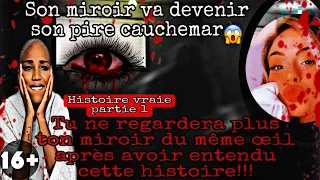 Story Time Horreur : Tu ne regardera plus ton miroir du même oeil 👁!😱 [PREMIÈRE PARTIE]