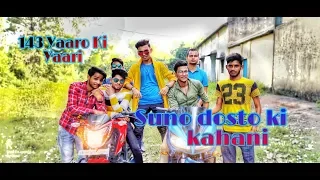 Suno Dosto ki kahani || Dosti ho to aisi || 143 Yaaro Ki Yaari