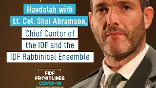 Havdalah with Lt. Col. Shai Abramson, Chief Cantor of the IDF with the IDF Rabbinical Ensemble