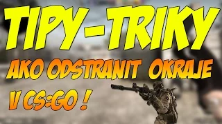 Ako Odstraniť Okraje V CS:GO (4:3)  - TipyTriky - #1