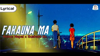 Fakauna Ma :- Sushant Kc / lyrical video / Anime Nepal🇳🇵🇳🇵🇳🇵🇳🇵