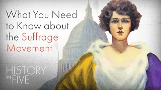 5 Things You Should Know About the Suffrage Movement