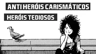 TEDIOSOS HERÓIS, CARISMÁTICOS ANTI HERÓIS: Porque Personagens Perfeitos são Chatos!