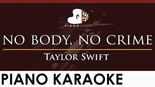 Taylor Swift - no body, no crime - HIGHER Key (Piano Karaoke Instrumental)